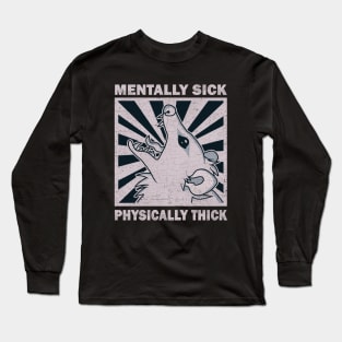 Possum - Mentally Sick Physically Thick Long Sleeve T-Shirt